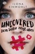 Bild von Uncovered - Dein Selfie zeigt alles von Einwohlt, Ilona