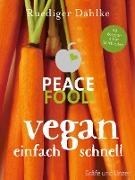 Bild von Peace Food - Vegan einfach schnell von Dahlke, Ruediger