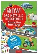 Bild von WOW! Das Metallic-Stickerbuch - Faszination Fahrzeuge von Coenen, Sebastian (Illustr.)