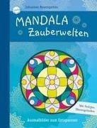 Cover-Bild zu Mandala Zauberwelten. Ausmalbilder zum Entspannen von Rosengarten, Johannes (Illustr.)