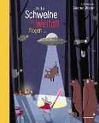 Bild von Als die Schweine ins Weltall flogen von Straßer, Susanne (Illustr.)