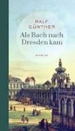 Bild von Als Bach nach Dresden kam von Günther, Ralf 