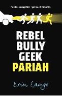 Bild von Rebel, Bully, Geek, Pariah von Lange, Erin