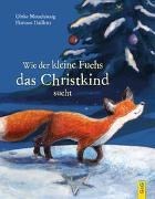 Bild von Wie der kleine Fuchs das Christkind sucht von Motschiunig, Ulrike 