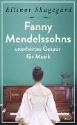 Bild von Fanny Mendelssohns unerhörtes Gespür für Musik von Skagegård, Ellinor 